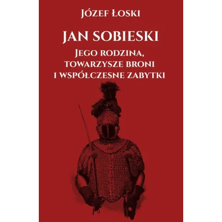 Jan Sobieski. Jego Rodzina, Towarzysze Broni I Współczesne Zabytki