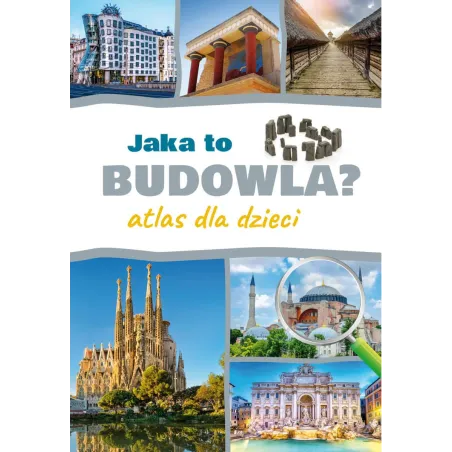 Jaka To Budowla? Atlas Dla Dzieci