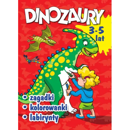 Dinozaury. Zagadki, Kolorowanki, Labirynty 3-5 Lat