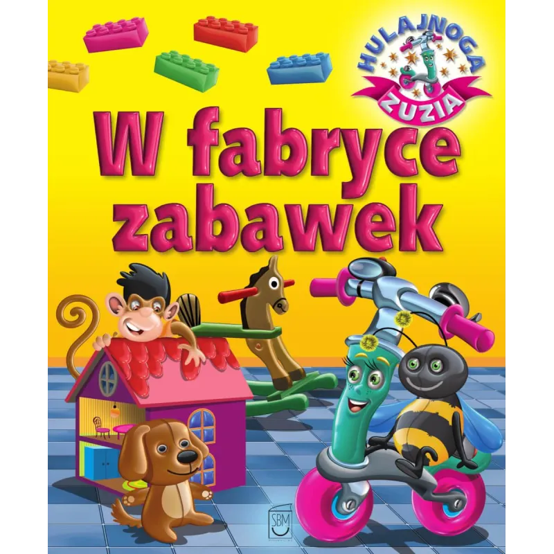 W FABRYCE ZABAWEK. HULAJNOGA ZUZIA - SBM