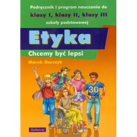 Etyka. Chcemy Być Lepsi. Podręcznik I Program Nauczania Do Klasy 1-3 Szkoły Podstawowej