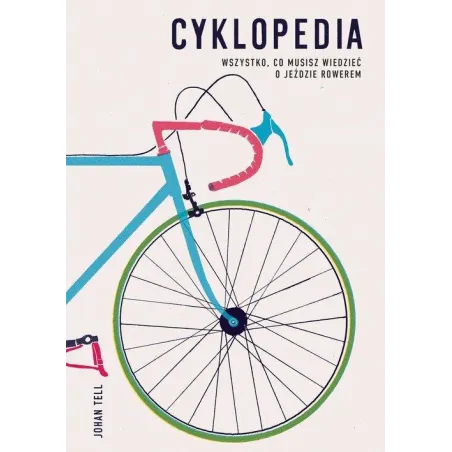 Cyklopedia. Wszystko, Co Musisz Wiedzieć O Jeździe Rowerem
