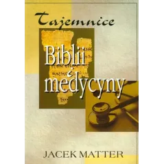 TAJEMNICE BIBLII I MEDYCYNY Jacek Matter - Źródła Życia