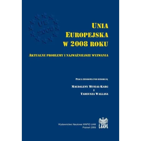 Unia Europejska W 2008 Roku Aktualne Problemy I Najważniejsze Wyzwania Unia Europejska W 2008 Roku Aktualne Problemy I Najważniejsze Wyzwania