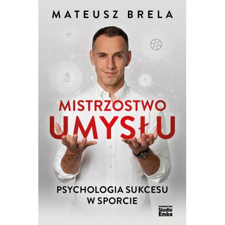 Mistrzostwo Umysłu. Psychologia Sukcesu W Sporcie