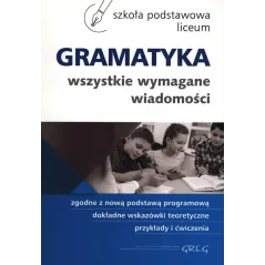 GRAMATYKA WSZYSTKIE WYMAGANE WIADOMOŚCI - Greg