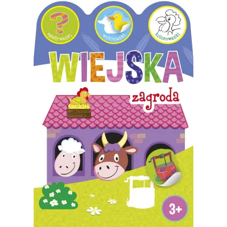 WIEJSKA ZAGRODA. ZGADYWANKI, WYKLEJANKI, KOLOROWANKI 3+