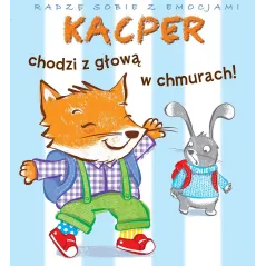 RADZĘ SOBIE Z EMOCJAMI KACPER CHODZI Z GŁOWĄ W CHMURACH Valeria Eude, Emilie Beaumont - Olesiejuk