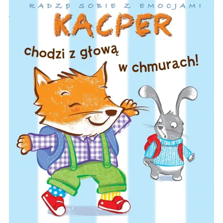RADZĘ SOBIE Z EMOCJAMI KACPER CHODZI Z GŁOWĄ W CHMURACH Valeria Eude, Emilie Beaumont - Olesiejuk
