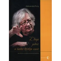 DŁUGA PODRÓŻ W BARDZO KRÓTKIM CZASIE Aleksandra Pluta - Wydawnictwo Akademickie Dialog
