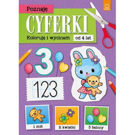 Poznaję Cyferki. Koloruję I Wycinam 4+