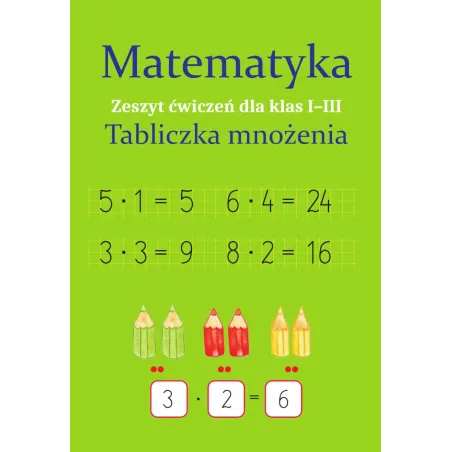 Matematyka Tabliczka Mnożenia. Zeszyt Ćwiczeń Dla Klas 1-3