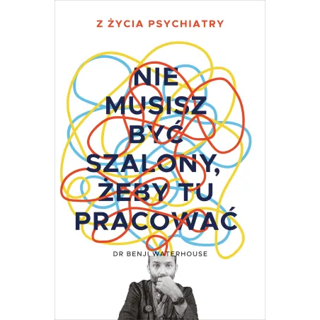 Nie musisz być szalony żeby tu pracować Benji Waterhouse