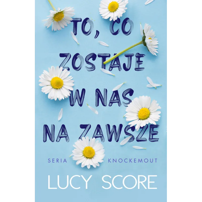 To co zostaje w nas na zawsze Lucy Score