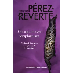 OSTATNIA BITWA TEMPLARIUSZA Arturo Perez-Reverte - Muza