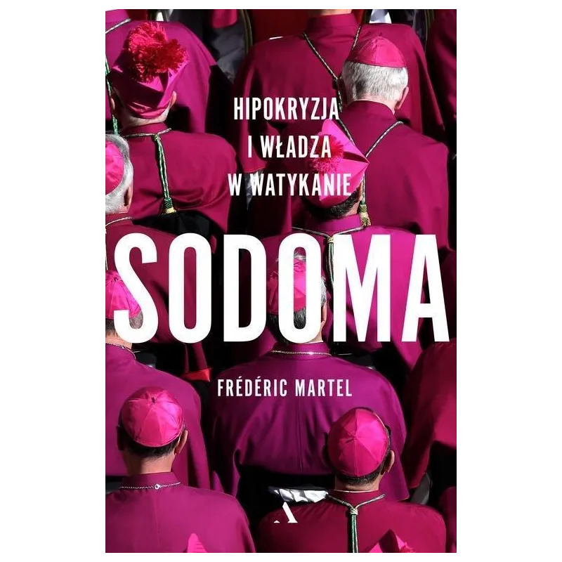 SODOMA. HIPOKRYZJA I WŁADZA W WATYKANIE - Agora