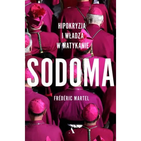 SODOMA. HIPOKRYZJA I WŁADZA W WATYKANIE - Agora