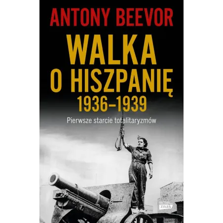 Walka o Hiszpanię 19361939 wyd. 2023 Antony Beevor