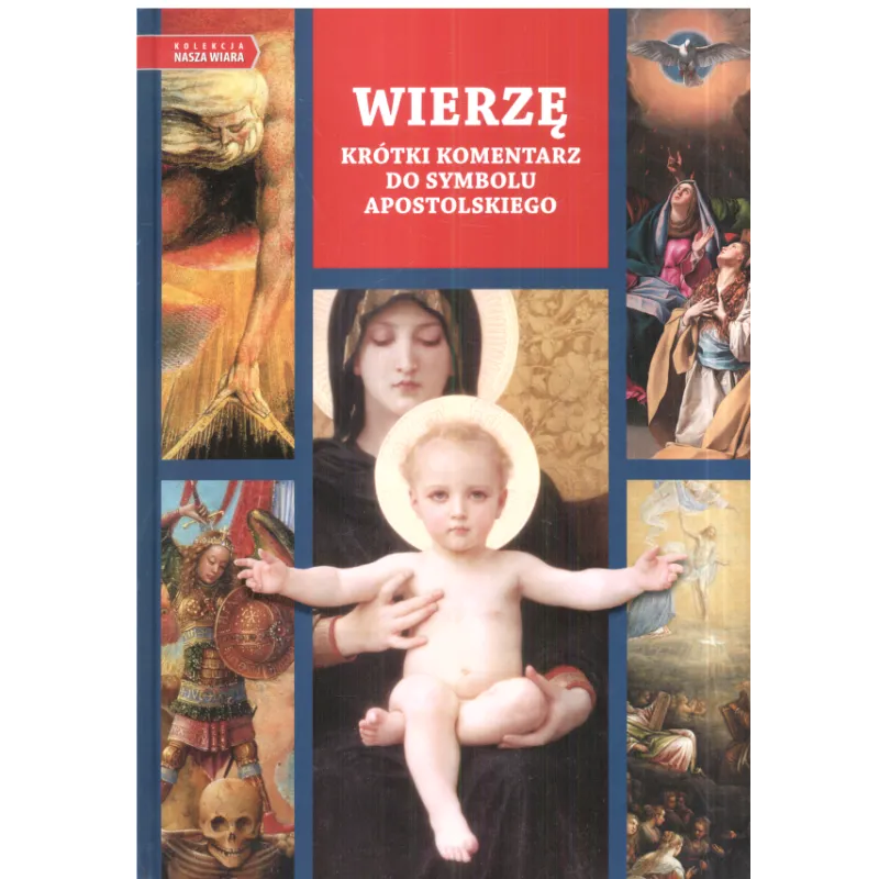 WIERZĘ KRÓTKI KOMENTARZ DO SYMBOLU APOSTOLSKIEGO - Wydawnictwo M