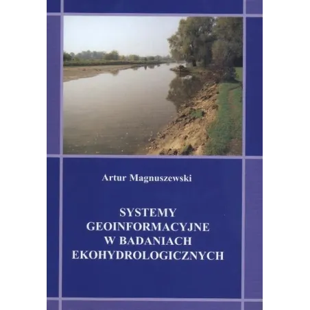Systemy Geoinformacyjne W Badaniach Ekohydrologicznych Artur Magnuszewski