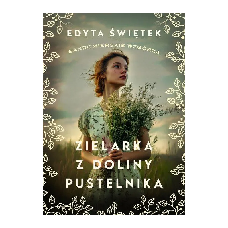 SANDOMIERSKIE WZGÓRZA 2. ZIELARKA Z DOLINY PUSTELNIKA