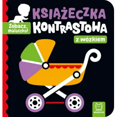 Książeczka kontrastowa z wózkiem. Zobacz maluszku! Agnieszka Bator