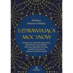 UZDRAWIAJĄCA MOC SNÓW. ŚWIADOMY SEN TYBETAŃSKA JOGA ŚNIENIA DZIENNIK SNÓW I INNE PRAKTYKI KTÓRE POZWOLĄ POZBYĆ ... Kathleen Webs
