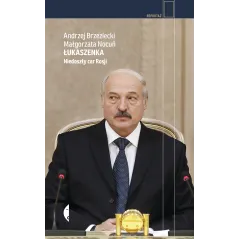 ŁUKASZENKA. NIEDOSZŁY CAR ROSJI - Czarne