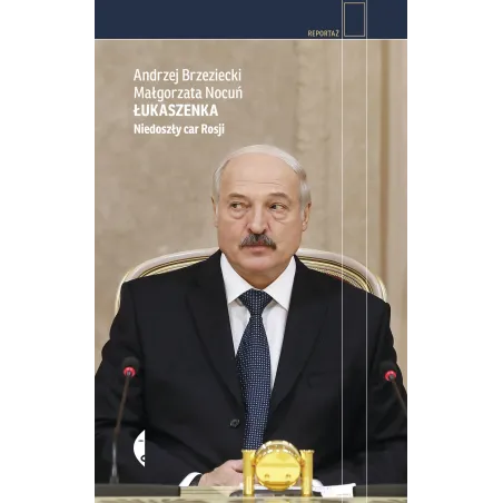 ŁUKASZENKA. NIEDOSZŁY CAR ROSJI - Czarne