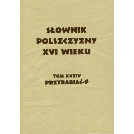 SŁOWNIK POLSZCZYZNY XVI WIEKU PRZYRABIAĆ-P - Instytut Badań Literackich PAN