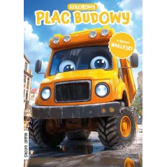 KOLOROWY PLAC BUDOWY. KOLOROWANKA Z NAKLEJKAMI