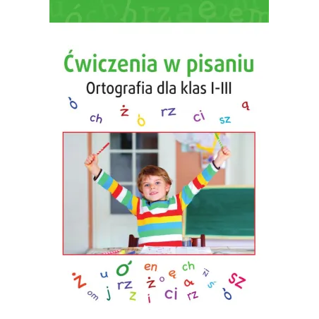 ĆWICZENIA W PISANIU. ORTOGRAFIA DLA KLAS 1-3 - SBM