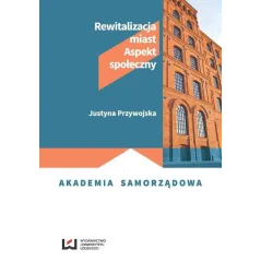 REWITALIZACJA MIAST ASPEKT SPOŁECZNY Justyna Przywojska - Wydawnictwo Uniwersytetu Łódzkiego