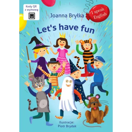 Lets have fun. I speak English Joanna Bryłka,Piotr Brydak