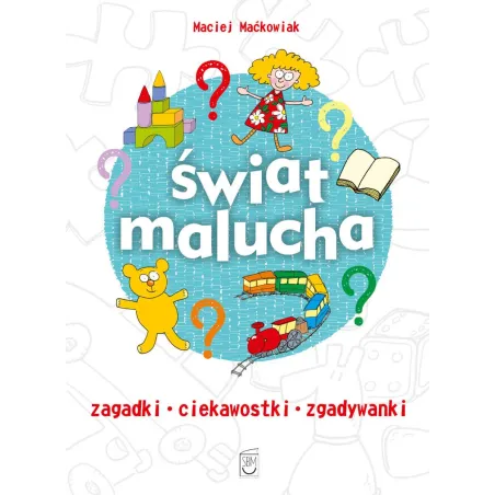 Świat Malucha. Zagadki, Ciekawostki, Zgadywanki