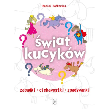 Świat Kucyków. Zagadki, Ciekawostki, Zgadywanki