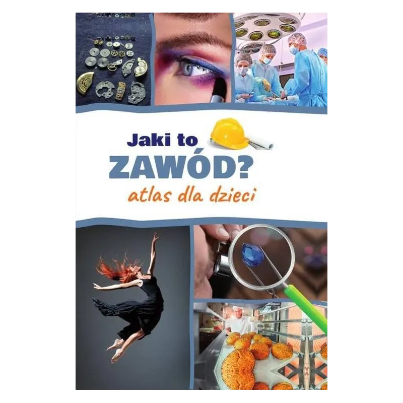 JAKI TO ZAWÓD? ATLAS DLA DZIECI Krzemińska Iwona