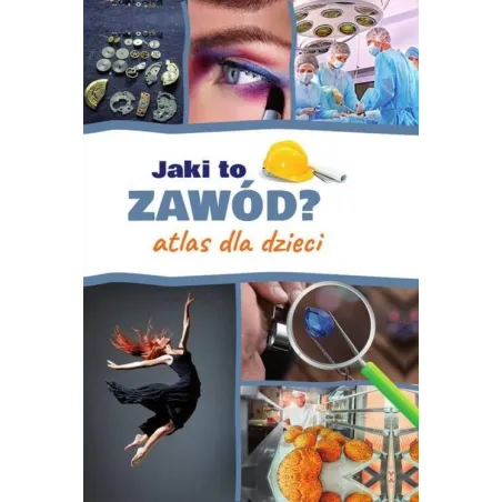 Jaki To Zawód? Atlas Dla Dzieci