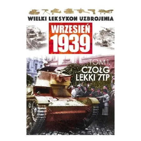 Czołg Lekki 7Tp. Wielki Leksykon Uzbrojenia Wrzesień 1939