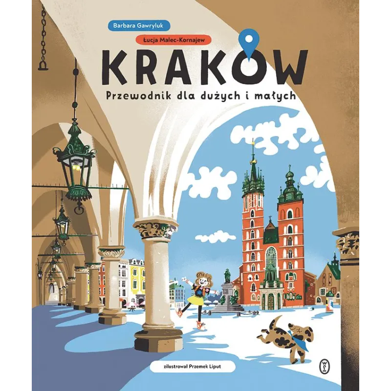 KRAKÓW. PRZEWODNIK DLA DUŻYCH I MAŁYCH