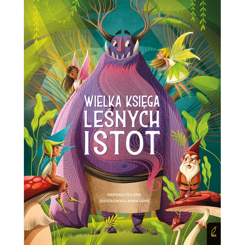 WIELKA KSIĘGA LEŚNYCH ISTOT. FANTASTYCZNE STWORZENIA