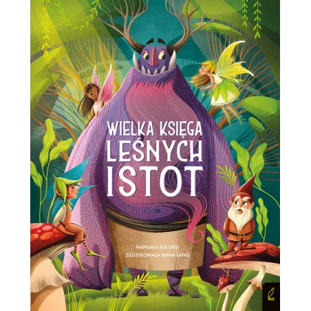 Wielka Księga Leśnych Istot. Fantastyczne Stworzenia