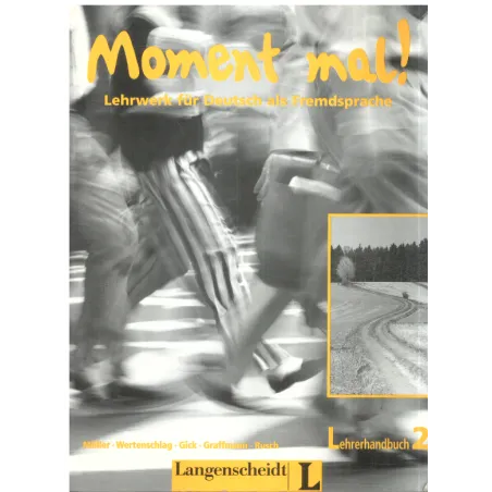 Moment Mal! Lehrwerk Fur Deutsch Als Fremdspache Książka Nauczyciela Martin Muller, Cornelia Gick Moment Mal! Lehrwerk Fur Deutsch Als Fremdspache Książka Nauczyciela Martin Muller, Cornelia Gick