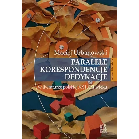 Paralele, Korespondencje, Dedykacje W Literaturze Polskiej Xx I Xxi W