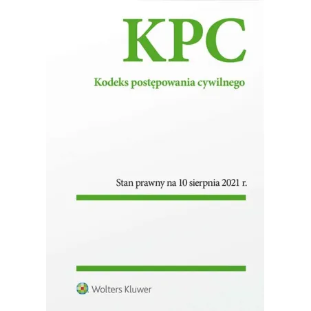 Kodeks Postępowania Cywilnego. Stan Prawny Na 11 Sierpnia 2021 R. Kodeks Postępowania Cywilnego. Stan Prawny Na 11 Sierpnia 2021 R.