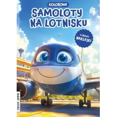 KOLOROWE SAMOLOTY NA LOTNISKU. KOLOROWANKA Z NAKLEJKAMI