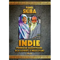 Indie. Podróże egzotyczne dla kobiet i mężczyzn Paweł Skiba