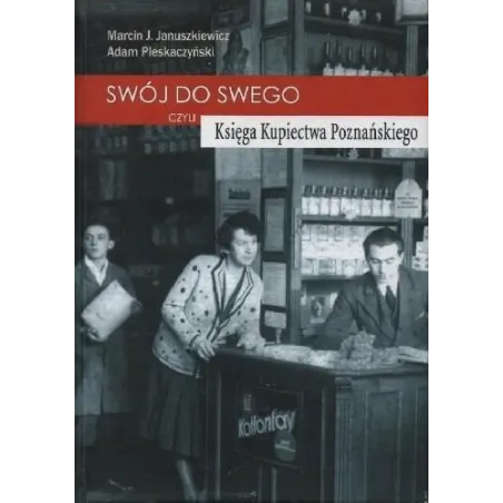 Swój Do Swego Czyli Księga Kupiectwa Poznańskiego Swój Do Swego Czyli Księga Kupiectwa Poznańskiego