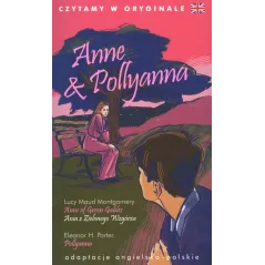 ANNE POLLYANNA. CZYTAMY W ORYGINALE Eleanor H. Porter, Lucy Maud Montgomery