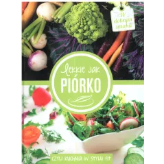 LEKKIE JAK PIÓRKO CZYLI KUCHNIA W STYLU FIT - Olesiejuk